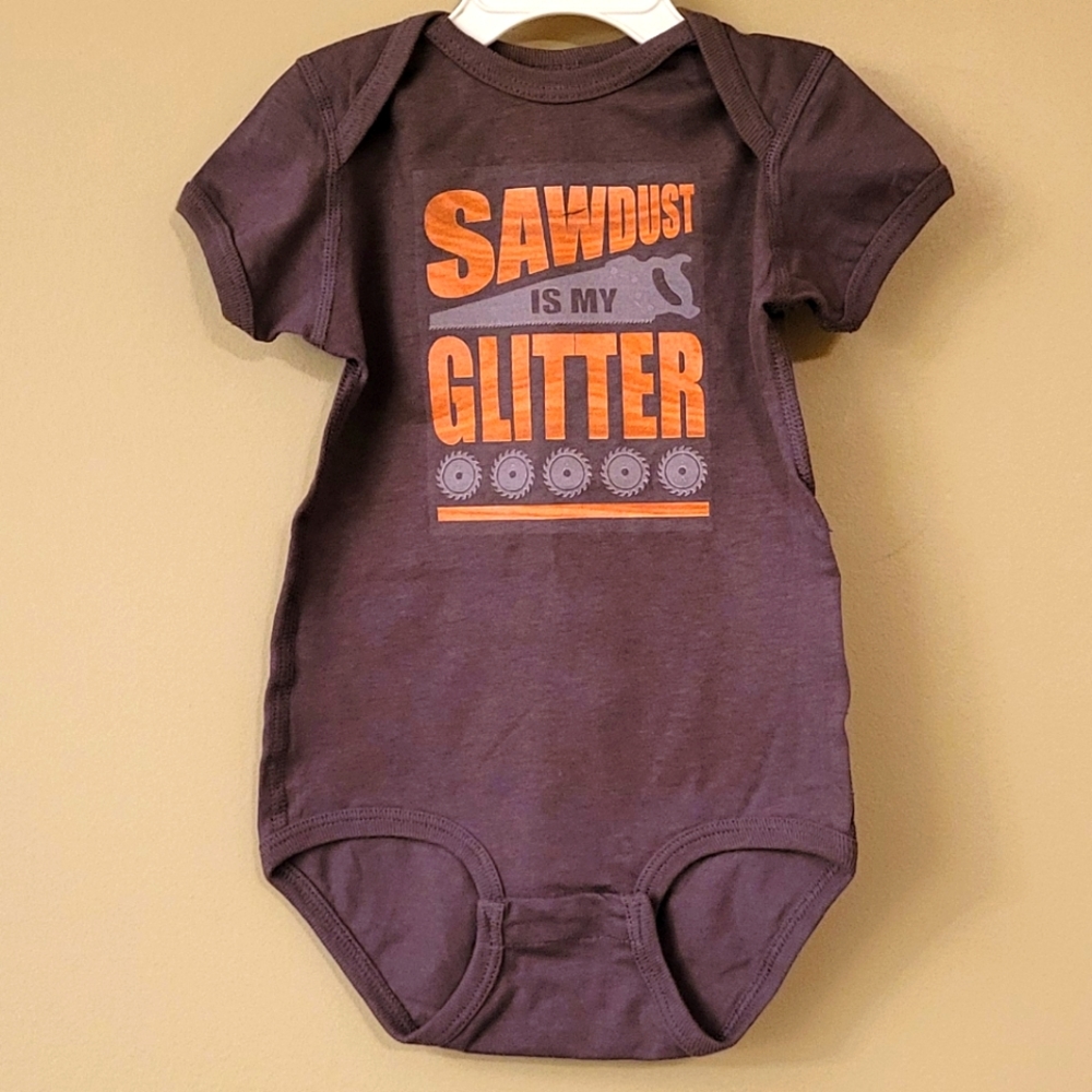 "Sawdust is my Glitter" onesie/bodysuit